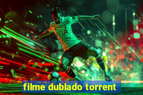 filme dublado torrent